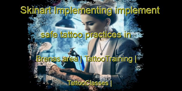Skinart Implementing implement safe tattoo practices in Brenas area | TattooTraining | TattooClasses | SkinartTraining-Sweden